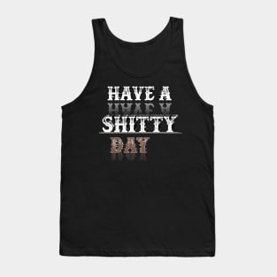 Have A Shitty Day Gift 4D Tank Top